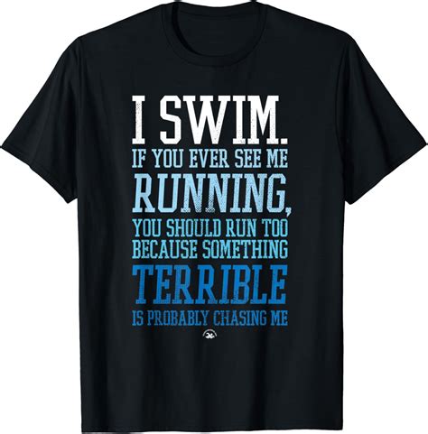 I Swim If You Ever See Me Running Funny Swimmer T Shirt