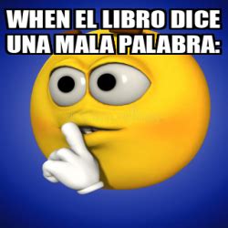 Meme Personalizado When El Libro Dice Una Mala Palabra 31695533