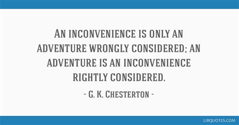 An Inconvenience Is Only An Adventure Wrongly Considered