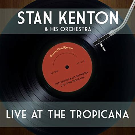 Kenton Live At The Tropicana De Stan Kenton And His Orchestra Sur