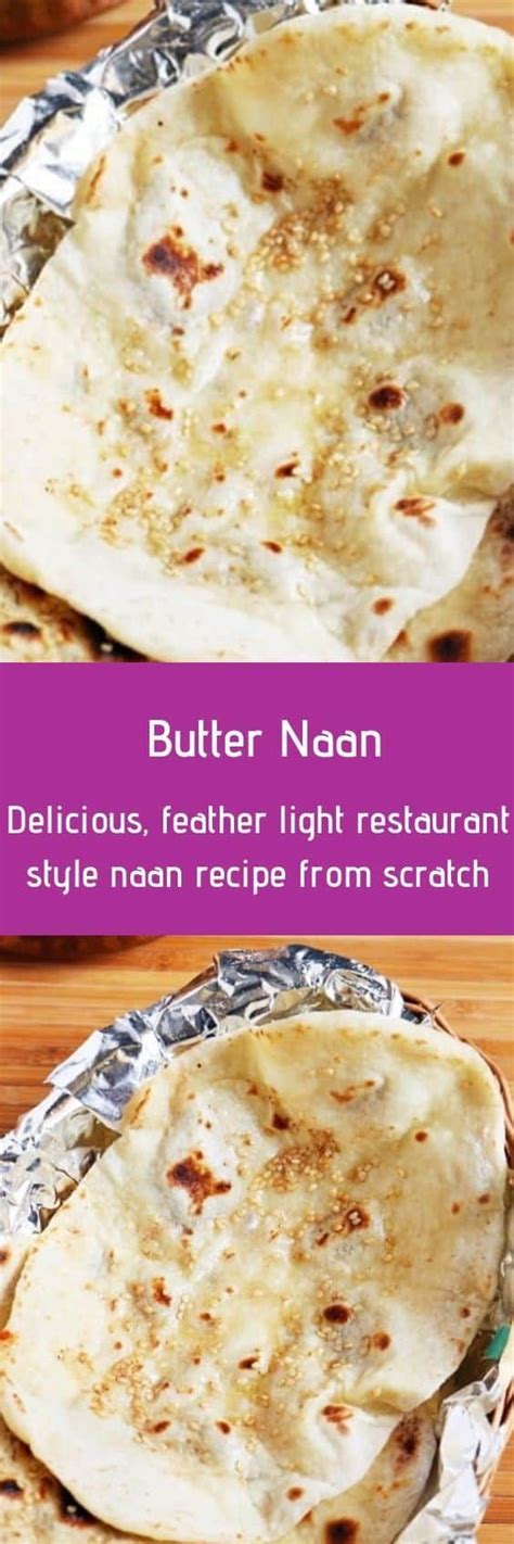 This Indian Butter Naan Recipe Yields The Best Restaurant Style Butter Naan That Is Soft With