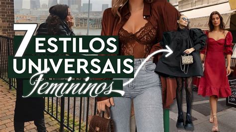 OS 7 ESTILOS UNIVERSAIS FEMININOS COMO ENCONTRAR SEU ESTILO PESSOAL E