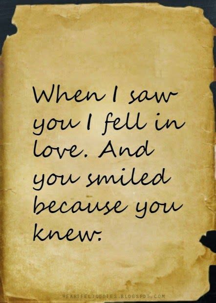 When I Saw You I Fell In Love And You Smiled Because You Knew You