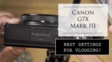 Canon G7x Mark Iii Settings For Vlogging G7xmarkii G7xmarkiii Youtube