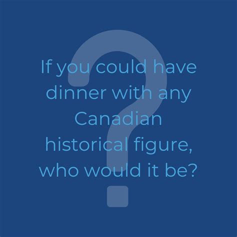Share a meal and conversation with a Canadian historical figure ... 