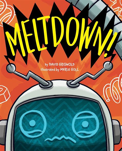 Meltdown! - Kindle edition by Griswold, David, Goll, Merle. Children