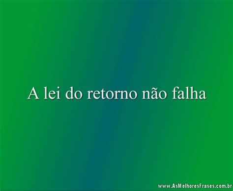 A lei do retorno não falha