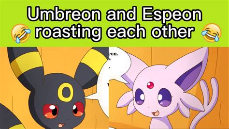 Umbreon And Espeon Roasting Each Other Youtube