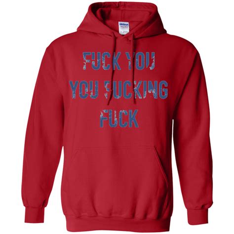 Fuck You You Fucking Fuck Angry Shirt Shirt Design Online