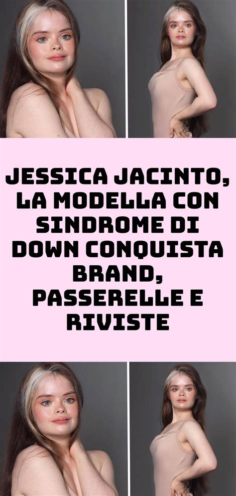 Jessica Jacinto La Modella Con Sindrome Di Down Conquista Brand