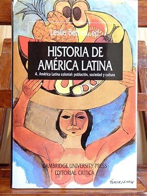 Historia De Am Rica Latina Am Rica Latina Colonial Poblaci N Sociedad Y Cultura By Leslie