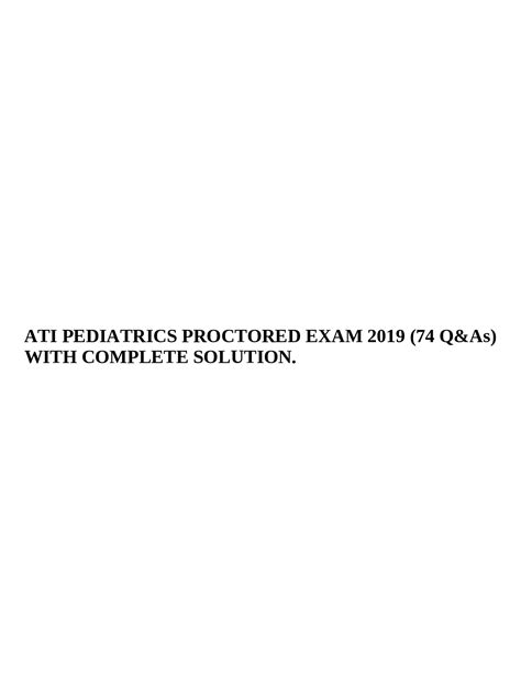 Ati Pediatrics Proctored Exam Q As With Complete Solution