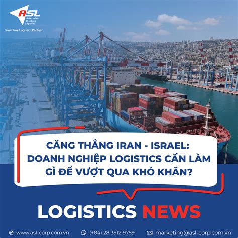 CĂNG THẲNG IRAN - ISRAEL: DOANH NGHIỆP LOGISTICS CẦN LÀM GÌ ĐỂ VƯỢT QUA