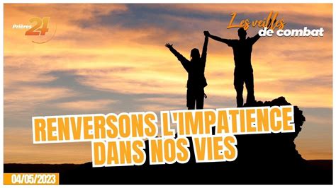 Renversons L Impatience Dans Nos Vies Veilles De Combat