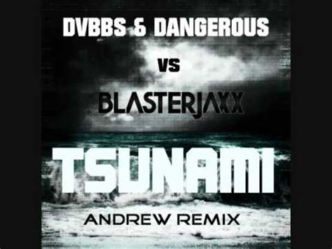 Dvbbs Borgeous Vs Blasterjaxx Tsunami Andrew Remix Youtube