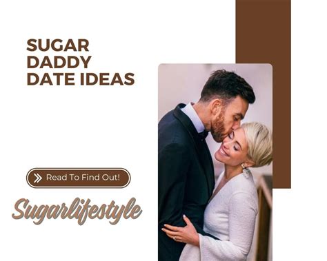 Sugar Daddy Date Ideas Arrange Ideal First Date