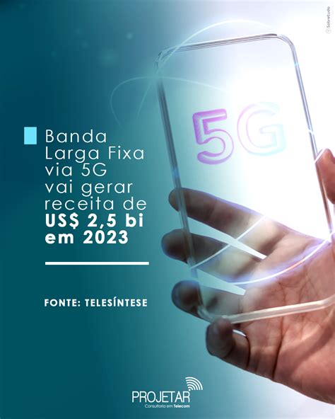 Banda Larga Fixa Via 5G Vai Gerar Receita De US 2 5 Bi Em 2023