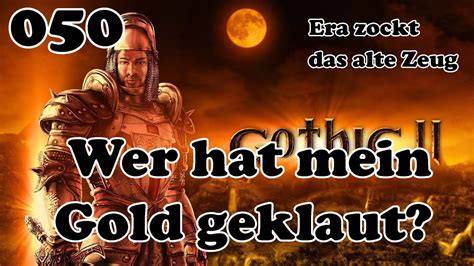 Gothic Ii Dndr Wer Hat Mein Gold Geklaut Let S Play Deutsch