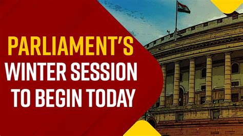 Winter Session Winter Session Of Parliament Will Interact With