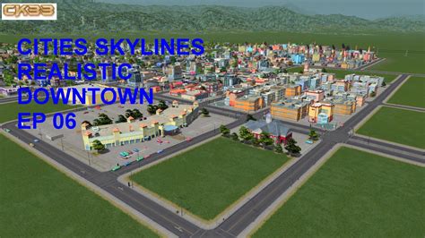 Cities Skylines Realistic Downtown Episode 6 Youtube