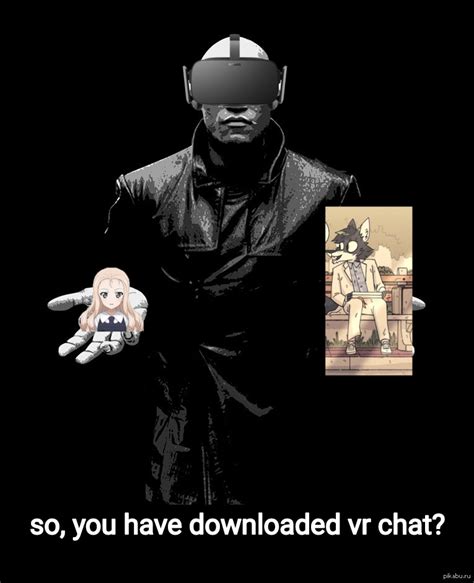 meme based on what i have been seeing so far : r/VRchat