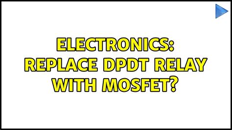 Electronics Replace DPDT Relay With Mosfet 2 Solutions YouTube