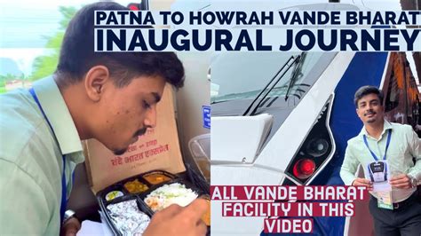 Patna To Howrah Vande Bharat Inaugural Journey Changes Of Vande