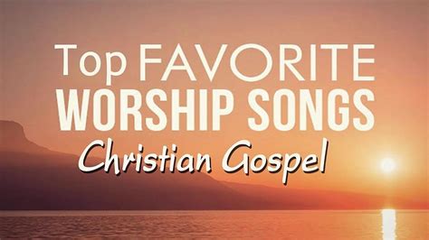 Top Favorite Worship Songs 2020 Best Christian Gospel Of All Time