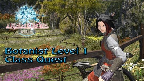 Final Fantasy 14 A Realm Reborn Botanist Level 1 Class Quest Youtube