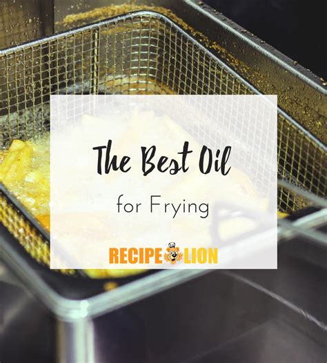 The Best Oil for Frying | RecipeLion.com