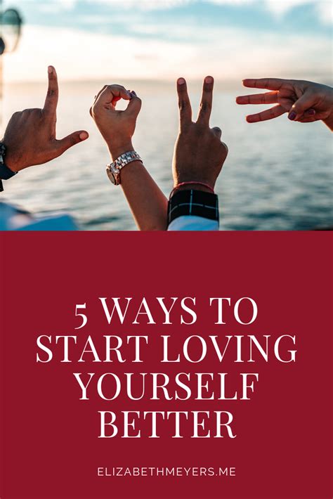 Ways To Start Loving Yourself Better Today Liz Meyers Start