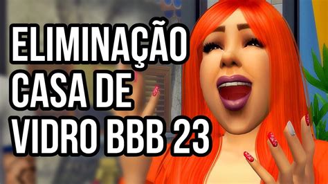 Eliminação da CASA DE VIDRO BBB23 YouTube