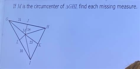 Solved If M Is The Circumcenter Of Ghi Find Each Missing Measure [math]