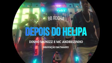 Depois Do Helipa BB Rocha Dinho Munizz E MC Andrezinho Clipe