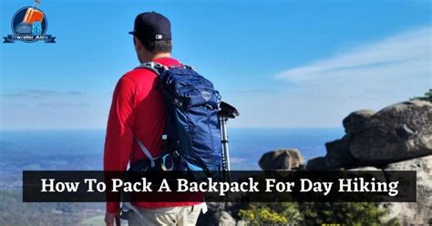 How To Pack A Backpack For Day Hiking Best Guide