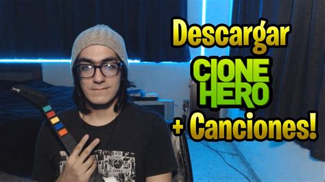 Cómo Descargar Clone Hero And Añadir Canciones Youtube