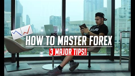 How To Master Forex Trading 3 Major Tips Youtube