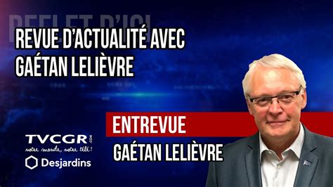 Revue dactualité avec Gaétan Lelièvre Collaboration YouTube