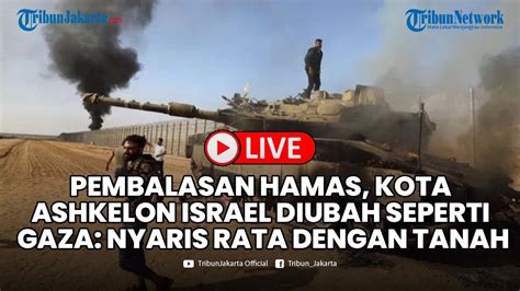 Pembalasan Hamas Kota Ashkelon Israel Diubah Seperti Gaza Nyaris