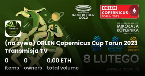 Na Zywo Orlen Copernicus Cup Torun Transmisja Tv Collection