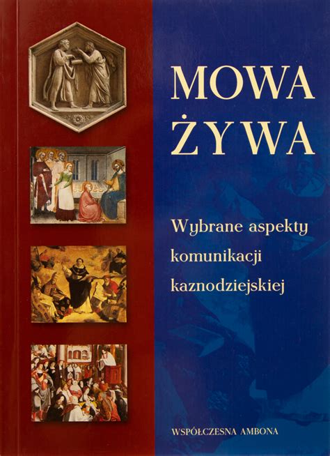 Mowa żywa Wybrane aspekty komunikacji kaznodziejskiej wydawnictwowam pl