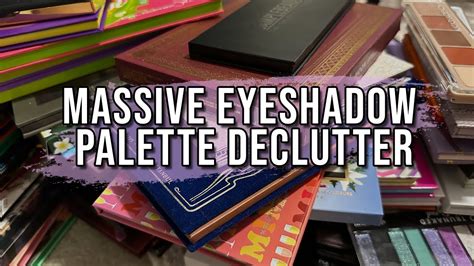 Massive Eyeshadow Palette Declutter Almost Half Gone Youtube