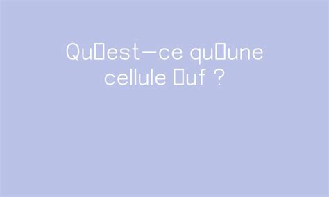 Quest ce quune cellule œuf PDF à imprimer par Pass education fr