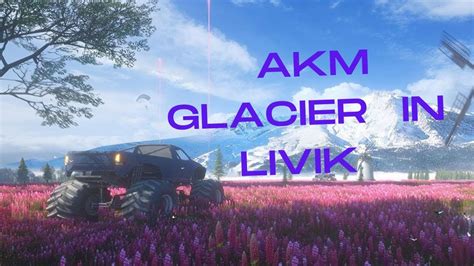 Short Gameplay Of Livik Akm Glacier In Livik Livik Map Youtube