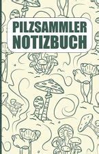 Pilzsammler Notizbuch Pilzsammler Logbuch I Pilze Buch I F R Pilz