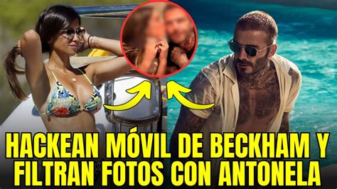 Incre Bles Fotos De Antonela Y Beckham Filtraci N Del M Vil De