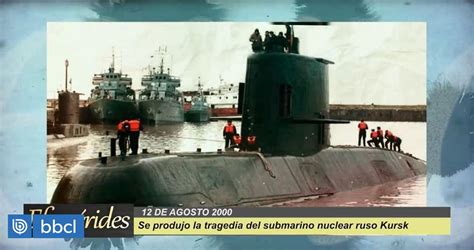 Efemérides El 12 De Agosto Del 2000 Se Produjo El Naufragio Del Submarino Ruso Kursk