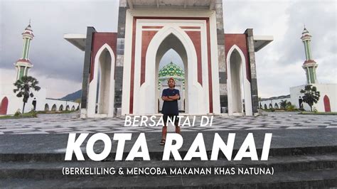 KOTA RANAI IBU KOTA KABUPATEN NATUNA Berkeliling Kota Menikmati