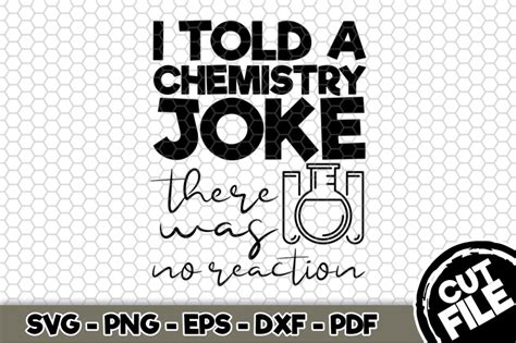 I Told A Chemistry Joke Svg Cut File N By Svgartsy Thehungryjpeg