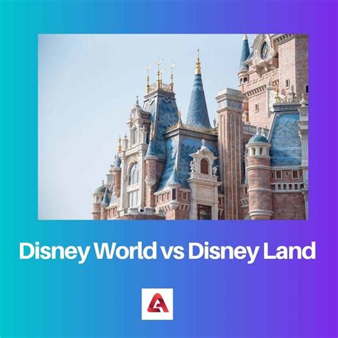 Disney World Vs Disney Land Difference And Comparison